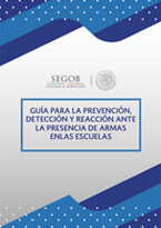 Guía para la Prevención, Setección y Reacción ante la Presencia de Armas en las Escuelas