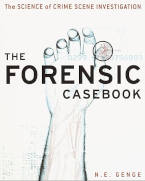 The Forensic Casebook: The Science of Crime Scene Investigation