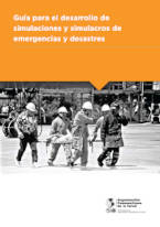 Guía para el Desarrollo de Simulaciones y Simulacros de Emergencias y Desastres