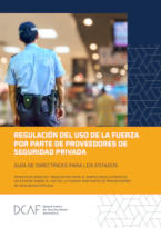 Regulación del uso de la Fuerza por parte de Proveedores de Seguridad Privada