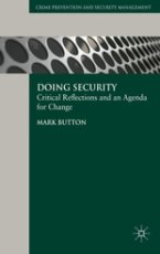 Doing Security: Critical Reflections and an Agenda for Change (Crime Prevention and Security Management)