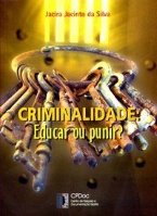 Criminalidade - Educar ou Punir?