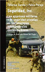 Seguridad, Inc.: las empresas militares y de seguridad privadas en las relaciones internacionales contemporáneas
