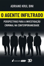 O Agente Infiltrado - Perspectivas para a Investigacao Criminal na Contemporaneidade